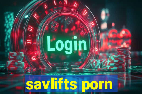 savlifts porn